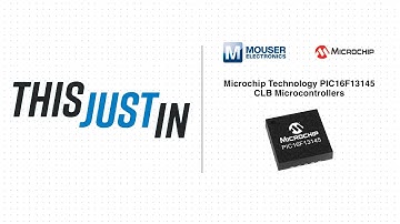 Microchip Technology PIC16F13145 CLB Microcontrollers: This Just In | Mouser Electronics