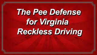 The Pee Defense for Virginia Reckless Driving