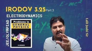 IE Irodov Problem 3.25 Part 3 | Electrodynamics | by Lalit Joshi sir