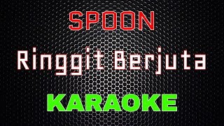 Spoon - Ringgit Berjuta [Karaoke] | LMusical
