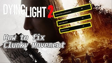 How to fix clunky movement around edges in Dying Light 2