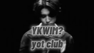 YKWIM? - yot club (lyrics)