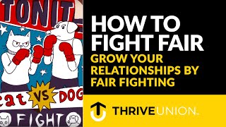 How to Fight Fair: Grow Your Relationships by Fair Fighting
