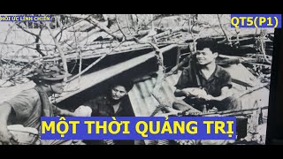 955(p1) MỘT THỜI QUẢNG TRỊ- ĐÁNH ĐỊCH Ở PHÚC SA XUÂN HÒA/ hồi ức lính chiến( 955)