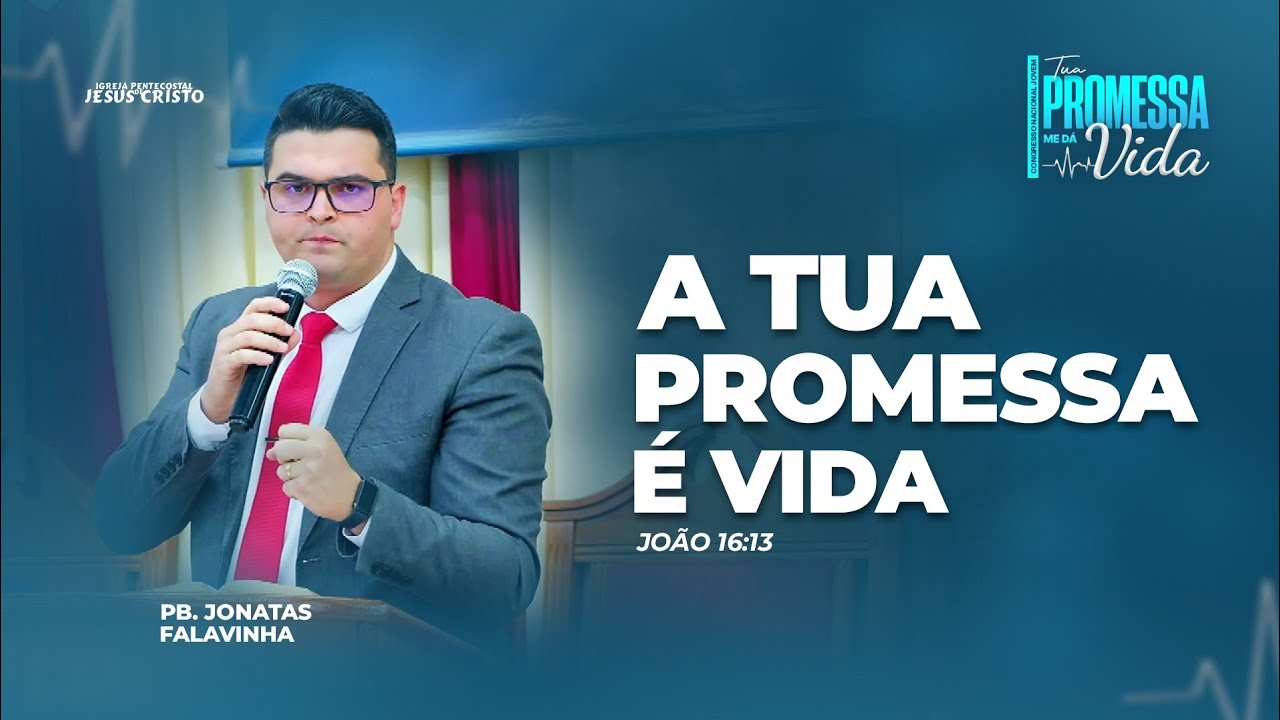 Pb. Jonatas Falavinha | João 16.13 | Tua Promessa é Vida