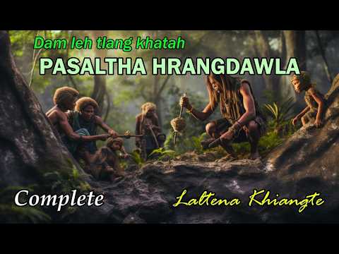 PASALTHA HRANGDAWLA (Complete) Laltena Khiangte