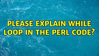 Ubuntu: please explain while loop in the PERL code