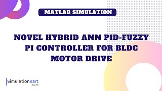 Novel Hybrid Ann Pid-Fuzzy Pi Controller For Bldc Motor Drive Matlab Simulink