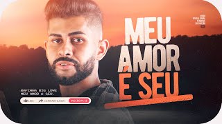 🟠 MEU AMOR É SEU - Esse Amor Que Me Leva A Loucura -  Rafinha Big &amp; João Gomes @PendrivedaSaveiro