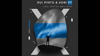 Adri Pt Feat Rui Pinto - You Gotta Believe (Original Mix)