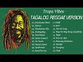 Best 100 Tagalog Reggae Version | Top 100 OPM Reggae Ropa Vibes Playlist | New Reggae Nonstop Remix