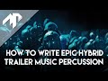 How to write Epic Hybrid Trailer Music Percussion