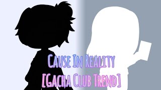 Cause in Reality [Gacha Club Meme[Ft. The Afton Family and IRL Me[My AU]
