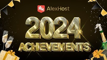 🥳 Work Done 2024: A Year of Growth and Innovation with AlexHost🍾