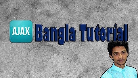 Ajax bangla tutorial 2018 part-1(introduction)