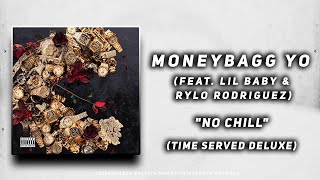 MoneyBagg Yo - No Chill (feat. Lil Baby \& Rylo Rodriguez) (Time Served Deluxe)