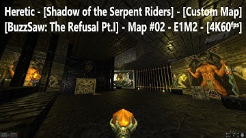 Heretic - [BuzzSaw: The Refusal Pt.I] - Map #02 - E1M2 - [4K60ᶠᵖˢ] - [100% Secrets]
