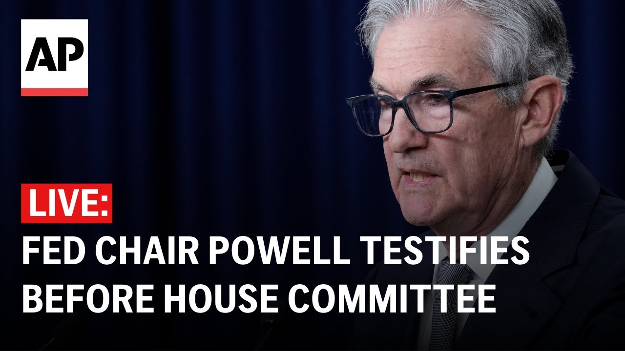 LIVE: Federal Reserve Chair Jerome Powell testifies before House ...