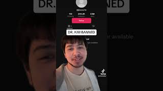 Dr. Kim Has Been Banned..