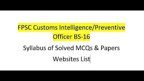 FPSC Customs Intelligence, Preventive Officer BS 16 Test Preparation Solved MCQs Websites