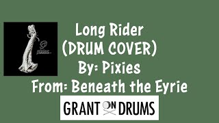 Pixies - Long Rider (Drum Cover)