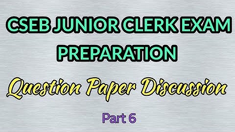 CSEB - JUNIOR CLERK EXAM PREPARATION ll QUESTION PAPER DISCUSSION ll Part 6