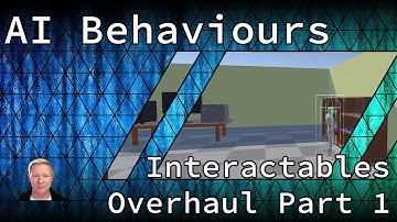 AI Behaviours: Interactables Overhaul Part 1