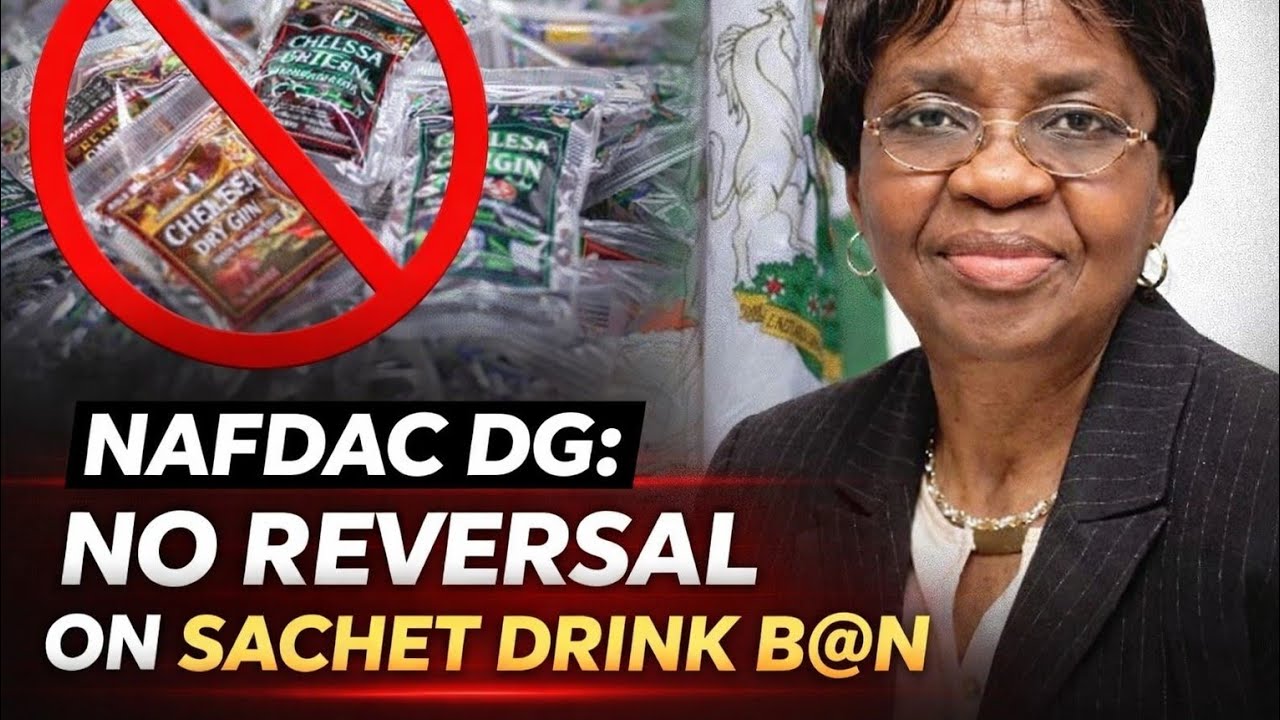 “No Going Back” — NAFDAC DG Insists Sachet Alc0h0l Ban Stands Despite Nationwide Prot3$ts