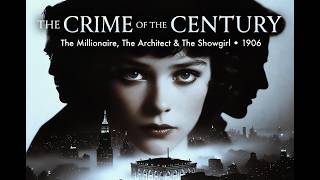 The Crime of the Century | Stanford White Murder Story I 1906