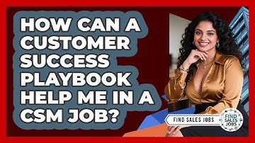 How Can A Customer Success Playbook Help Me In A CSM Job? - Find Sales Jobs