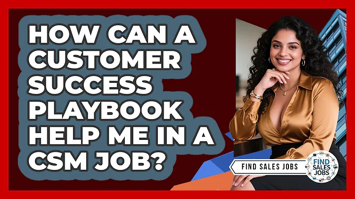 How Can A Customer Success Playbook Help Me In A CSM Job? - Find Sales Jobs