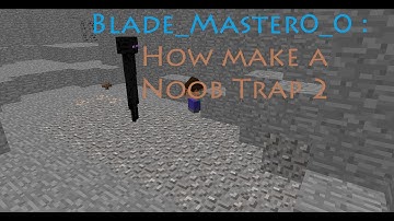 Blade_Master0_0 : How to make a noob trap #2