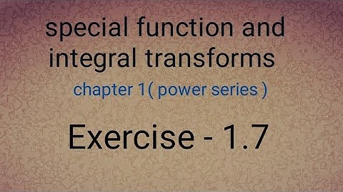 special function and integral transforms Exercise 1.7