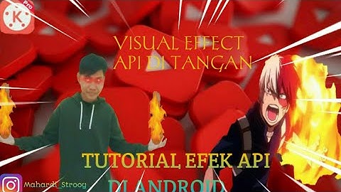 Tutorial Cara Membuat Video Api Di Tangan | Kinemaster Indonesia