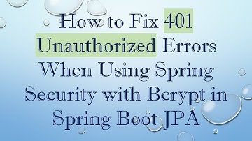 How to Fix 401 Unauthorized Errors When Using Spring Security with Bcrypt in Spring Boot JPA