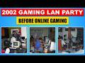 20 Ways We Played Games in 2002 (Before Online Gaming DESTROYED LAN Parties)