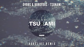 DVBBS & Borgeous - Tsunami (Aurelios Remix) | FREE DOWNLOAD