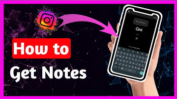 How to Get Notes on Instagram - Full Guide