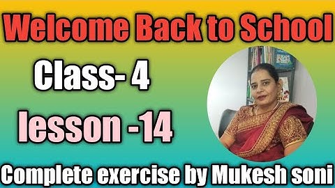 Class-4,Lesson-14, Welcome Back to School,English Reader, Mittsure complete exercise by Mukesh soni
