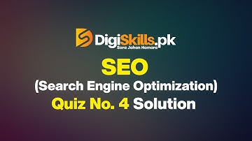 Digiskills SEO Search Engine Optimization Quiz No 4 Batch 7 Faisal Rasool