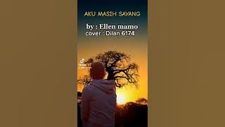 @ AKU MASIH SAYANG by. ellen mamo