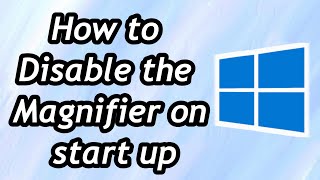 How to Disable the Magnifier on Start Up in Windows 10 and Windows 11 How to Disable the Magnifier on Start Up in Windows 10 and Windows 11