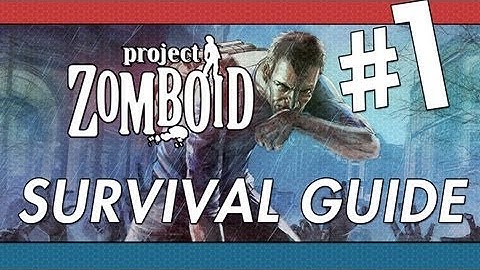 The Project Zomboid Survival Guide - Episode 1 - The Basics