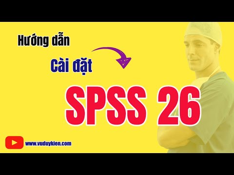 Hướng dẫn cài đặt SPSS 26 | TS.BS.Vũ Duy Kiên mới nhất 2023