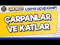 ÇARPANLAR VE KATLAR KONU ANLATIMI | LİSEYE UÇUŞ KAMPI #LGS2022 #yırtayırtakazanacağız