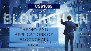 CS61065 - Theory and Applications of Blockchain | Tutorial 5 | 01-10-2021
