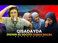 Qisadeyda Digniin Ku Socota Gabar Walba Higsino 1 Qisadeyda Digniin Ku Socota Gabar Walba Higsino 1