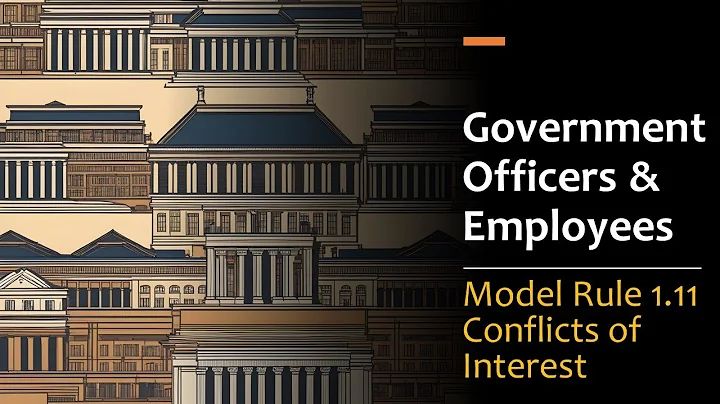Conflicts of Interest for Government Officers & Employees - Model Rule 1.11
