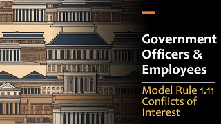 Conflicts of Interest for Government Officers & Employees  Model Rule 1.11