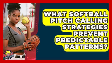 What Softball Pitch Calling Strategies Prevent Predictable Patterns? - Softball Basics and Beyond